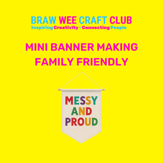 Workshop - Wee Banner Workshop Family Friendly - Braw Wee Craft Club