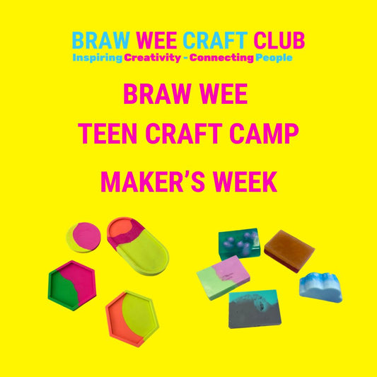 Braw Wee Teen Craft Camp - The Maker's Week