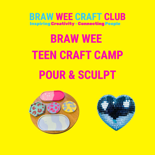 Braw Wee Teen Craft Camp - Pour and Sculpt