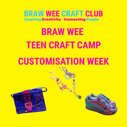 Braw Wee Teen Craft Camp - Customisation Week